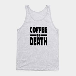 Coffee or death Tank Top